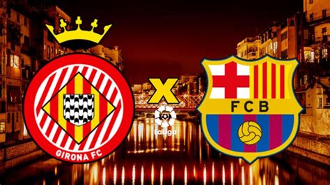 girona x barcelona